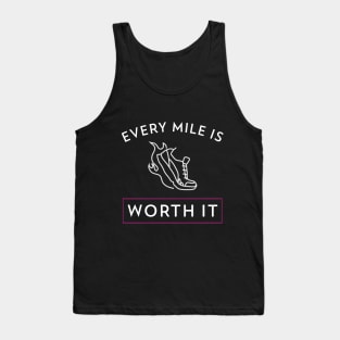 Every mile is worth it - motivational quote Tank Top